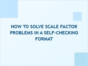 A Guide to Solving Scale Factor Problems with Self-Checking Sheets