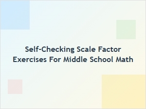 Scale Factor Mastery: Self-Checking Practice Sheets